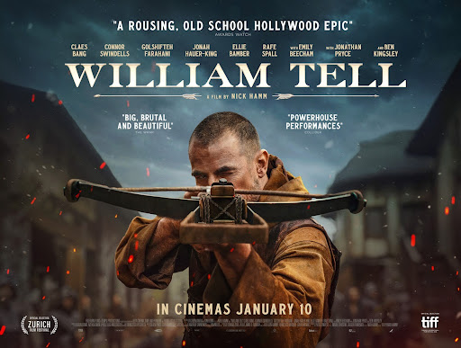 A movie poster for "William Tell" featuring Claes Bang aiming a crossbow directly at the viewer, framed against a darkened village background. Flames and sparks drift around him, with cast credits above and the tagline “A Rousing, Old School Hollywood Epic”.